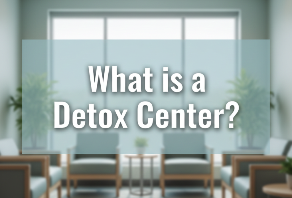 What is a Detox Center