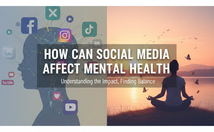 How Can Social Media Affect Mental Health